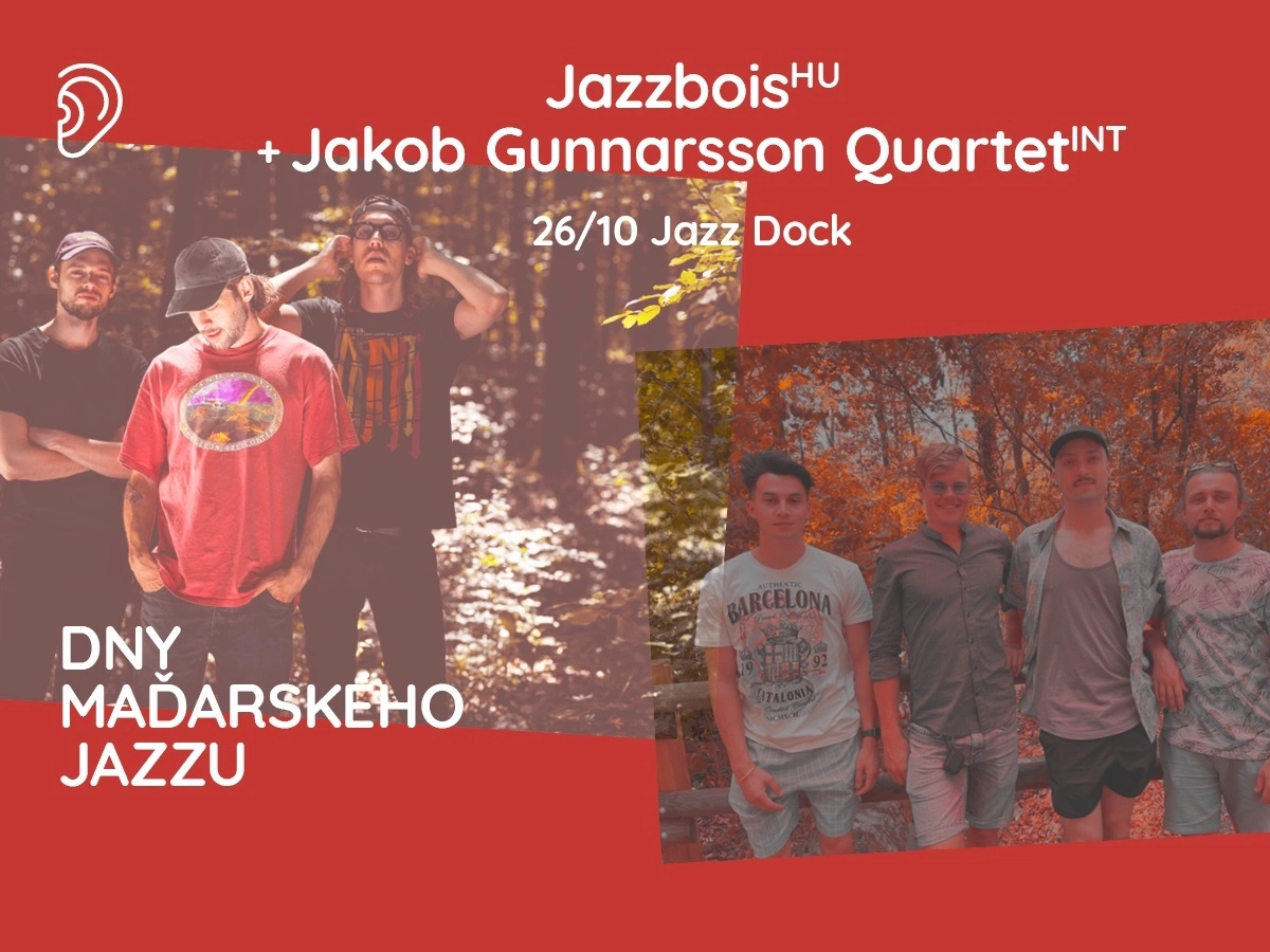 Jazzbois (HU) + Jakob Gunnarsson Quartet (INT):Mladí ladí jazz 2022 x Dny maďarského jazzu