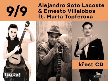 Alejandro Soto Lacoste & Ernesto Villalobos ft. Marta Töpferová:JAZZ ČTYŘ KONTINENTŮ